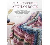 Chain to Square Afghan Book: Learn complete crochet fundamentals from chain to slip to granny square with a visually guided teaching approach