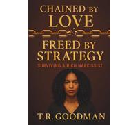Chained by Love, Freed by Strategy: Surviving a Rich Narcissist
