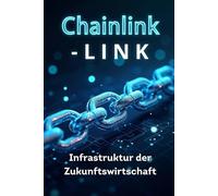 Chainlink LINK: Infrastruktur der Zukunftswirtschaft: Detaillierte Analyse von Chainlink und dem LINK-Token, dezentralen Orakeln, praktischen Anlagestrategien und Entwicklungsprognosen