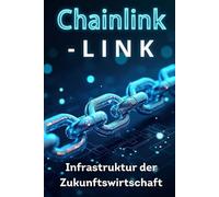 Chainlink LINK: Infrastruktur der Zukunftswirtschaft: Detaillierte Analyse von Chainlink und dem LINK-Token, dezentralen Orakeln, praktischen Anlagestrategien und Entwicklungsprognosen