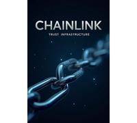Chainlink: Trust Infrastructure: A complete guide for investors and enthusiasts to the world of decentralized data and new Web3 opportunities
