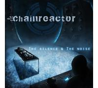 Chainreactor - The Silence & the Noise