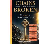 Chains Can Be Broken: 21 Keys to Break Every Chain