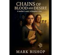 Chains of Blood and Desire: A Mother's Scars, a Daughter's Fate