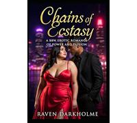 Chains Of Ecstasy:: A BBW Erotic Romance of Power and Passion (Submission Series)