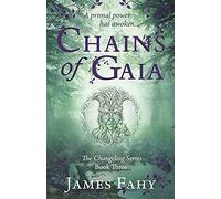 Chains of Gaia: The Changeling Series Book 3