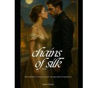 Chains of Silk: He was her guard. She became his reason to defy a crown.