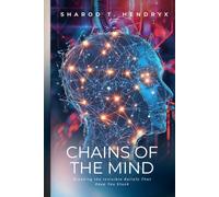Chains of the Mind: Breaking the Invisible Beliefs That Keep You Stuck