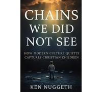 Chains We Did Not See: How Modern Culture Quietly Captures Christian Children