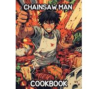Chainsaw Man Cookbook: Tasty Recipes Inspired by the World of Denji and Friends