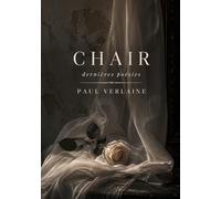 Chair - Dernières poésies: Les poèmes de Chair et Dernières poésies de Paul Verlaine explorent l'amour, la mort et la beauté à travers un prisme symboliste.