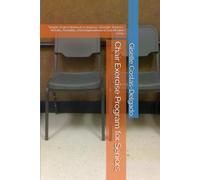 Chair Exercise Program for Seniors: Simple Seated Workouts to Improve Strength, Balance, Mobility, Flexibility, and Independence in Just Minutes a Day (Active Aging Over 50 Series)