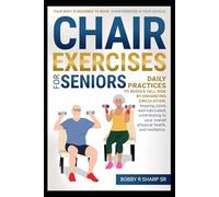 Chair Exercises for Seniors: Your body is meant to move and chair exercise is the vehicle