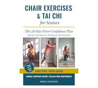 CHAIR EXERCISES & TAI CHI FOR SENIORS: STEP-BY-STEP BALANCE, MOBILITY & FALL PREVENTION-LARGE PRINT, PHOTO-GUIDED