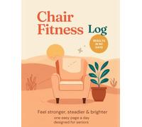 Chair Fitness Log for Seniors: 90-Day Large Print Exercise Journal to Track Chair Workouts, Balance, Stretching & Daily Wins