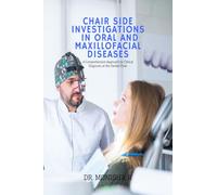 Chair Side Investigations in Oral and Maxillofacial Diseases: A Comprehensive Approach to Clinical Diagnosis at the Dental Chair