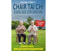 Chair Tai Chi Exercises for Seniors: 10-Minute Gentle Chair Routines for Balance, Mobility and Fall Prevention (THE SECOND LIFE PROJECT)