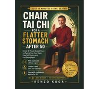 Chair Tai Chi for a Flatter Stomach After 50: Gentle 15-Minute Seated Flows for Men to Trim Your Waist, Ease Stiff Joints, and Feel Strong Again
