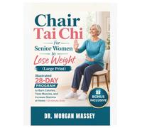 Chair Tai Chi For Senior Women to Lose Weight (Large Print): Illustrated 28-Day Program to Burn Calories, Tone Muscles, and Increase Stamina at Home | 10-minute Daily