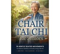 Chair Tai Chi for Seniors: 16 Gentle Seated Exercises to Improve Balance, Flexibility & Support Weight Loss After 60 - A Large Print, Fully ... (Gentle Chair Fitness for Seniors Book 1)