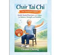 Chair Tai Chi for Seniors 60+: Gentle Seated Exercises with Video for Balance, Strength, and Flexibility