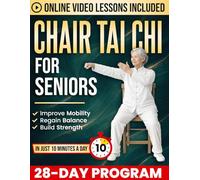 Chair Tai Chi for Seniors: A Gentle 28-Day Seated Program to Regain Balance, Improve Mobility, and Build Strength at Any Age in Just 10 Minutes a Day | With Illustrations & Online Video Tutorials