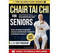 Chair Tai Chi for Seniors: Gentle Seated Exercises for Mobility, Strength, and Pain Relief in 15 Minutes or Less (The Silver Flow Series)