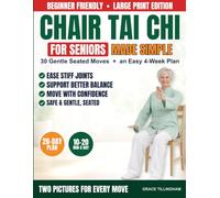 Chair Tai Chi for Seniors Made Simple: Large Print, Two Pictures for Every Move, and a 4-Week Plan to Ease Stiff Joints, Support Better Balance, and Feel Steady Again, Even If You've Never Exercised