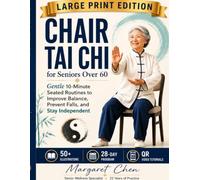 Chair Tai Chi for Seniors Over 60: 10-Minute Daily Seated Routines to Improve Balance, Prevent Falls & Regain Mobility - Large Print Edition with 50+ ... QR Video Tutorials: 1 (Chair Tai Chi Series)