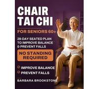 Chair Tai Chi for Seniors Over 60: 28-Day Seated Plan to Improve Balance And Prevent Falls No Standing Required