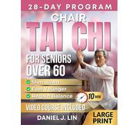Chair Tai Chi for Seniors Over 60: A Simple 10-Minute Daily Seated Flows to Improve Balance and Mobility, Build Strength, Support Weight Loss, Stay ... Comfort, with Videos & Illustrations Included
