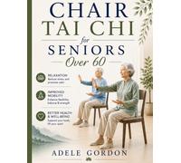Chair Tai Chi for Seniors Over 60: A Simple 28-Day No-Equipment Journey to Improve Balance, Restore Mobility, and Reclaim Your Independence