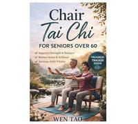 Chair Tai Chi for SENIORS over 60: A Simple 28-Day Plan to Boost Balance, Strength & Flexibility in Just 10 Minutes a Day - Prevent Fall, Ease ... with Confidence & Joy - With Progress Tracker