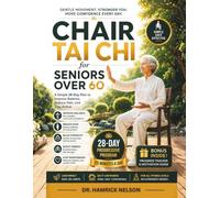 Chair Tai Chi For Seniors Over 60: A Simple 28-Day Plan to Improve Balance, Reduce Pain, and Stay Active