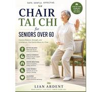 Chair Tai Chi for Seniors Over 60: Easy 10-Minute Seated Exercises to Improve Balance, Prevent Falls, and Regain Strength & Confidence in Just 4 Weeks (Tai Chi Power Series SENIORS)