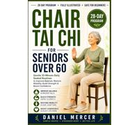 Chair Tai Chi for Seniors Over 60: Gentle 10-Minute Daily Seated Routines to Improve Balance, Restore Mobility, Build Strength & Boost Confidence-A ... Progressions, Fall Prevention Strategies,
