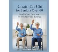 CHAIR TAI CHI FOR SENIORS OVER 60: Gentle Chair Exercises for Flexibility and Balance