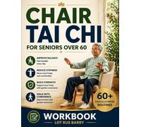 Chair Tai Chi for Seniors Over 60: Gentle Daily Routines to Improve Balance, Reduce Stiffness, Build Strength, and Walk with Confidence-Even If You Feel Unsteady