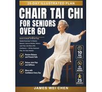 Chair Tai Chi For Seniors Over 60: Gentle & Simple 10-Minute Daily Seated Exercises To Restore Balance, Improve Mobility, Relieve Joint Pain, And Move ... - 28-Day Illustrated Plan, No Video Needed