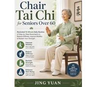Chair Tai Chi for Seniors Over 60: Illustrated 10-Minute Daily Routine of Step-by-Step Movements to Reduce Stiffness, Improve Mobility & Reclaim Your Strength