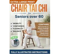 Chair Tai Chi for Seniors over 60: Prevent Falls, Improve Balance and Regain Flexibility with Daily Seated Tai Chi Movements in Just 10 Minutes a Day ... Medical Condition Modifications (Fit Over 60)