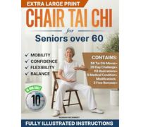 Chair Tai Chi for Seniors over 60: Prevent Falls, Improve Balance and Regain Flexibility with Daily Seated Tai Chi Movements in Just 10 Minutes a Day ... Medical Condition Modifications (Fit Over 60)