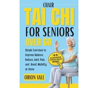 Chair Tai Chi for Seniors Over 60: Simple Exercises to Improve Balance, Reduce Joint Pain, and Boost Mobility at Home