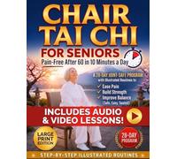 Chair Tai Chi for Seniors - Pain-Free After 60 in Just 10 Minutes a Day: Your 28-Day Fall-Proof Plan to Improve Balance, Build Strength, Feel Younger, and Sharpen Your Mind - See Results in 7 Days