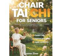 Chair Tai Chi for Seniors: Step-by-step Tai Chi routines designed for seniors over 60 to prevent falls, improve joint health, and regain confidence.