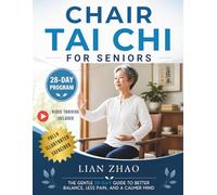 Chair Tai Chi for Seniors: The Gentle 28-Day Guide to Better Balance, Mobility, Less Pain, and a Calmer Mind | Step-by-Step Chair Exercises with Clear ... Cues, and VIDEO Support | LARGE PRINT