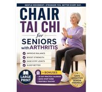 Chair Tai Chi For Seniors With Arthritis: A Gentle 28-Day Seated Plan to Ease Stiff Joints, Improve Balance, Build Strength, and Sleep Better