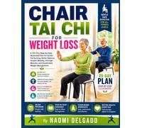 Chair Tai Chi for Weight Loss: A 28-Day Step-by-Step Illustrated Plan for Gentle Fat Burning, Better Balance, Greater Mobility, Stronger Muscles, and ... illustrated full color tai chi workouts)