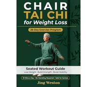 Chair Tai Chi for Weight Loss: A Seated Workout Guide for Seniors to Lose Weight, Build Strength, and Boost Mobility - Safe 28-Day Exercise Program, ... Day, No Standing Required: 2 (Mindful Living)