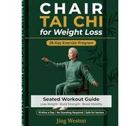 Chair Tai Chi for Weight Loss: A Seated Workout Guide for Seniors to Lose Weight, Build Strength, and Boost Mobility - Safe 28-Day Exercise Program, ... Day, No Standing Required: 2 (Mindful Living)